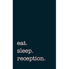 eat. sleep. reception. - Lined Notebook: Writing Journal for Receptionists