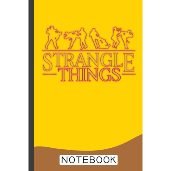 Funny MMA BJJ Strangle Things Brazilian Jiu Jitsu Notebook: Brazilian
