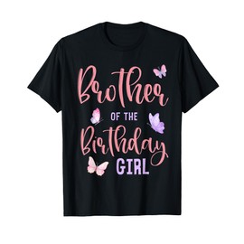 Brother of The Birthday Girl Butterfly Party Matching Family T-Shirt