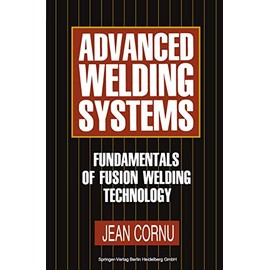 Advanced Welding Systems: 1 Fundamentals Of Fusion Welding Technology