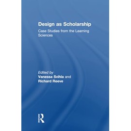Design as Scholarship: Case Studies from the Learning Sciences