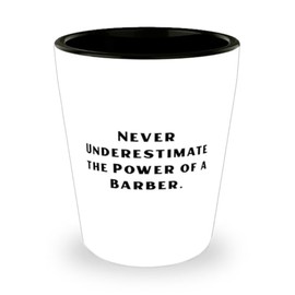 Barber Gifts For Coworkers, Never Underestimate the Power of a Barber, Cool Barber Shot Glass, Ceramic Cup From Friends