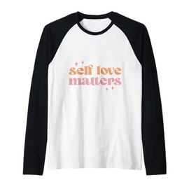 Self Love Matters Inspirational Quote for Daily Motivation Raglan Baseball Tee