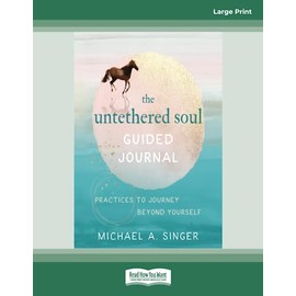 The Untethered Soul Guided Journal: Practices to Journey Beyond Yourself