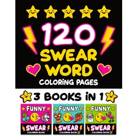 120 Swear Word Coloring Pages: Funny Bold and Easy Cursing Art for Adults (Swear Word Coloring Books for Women)