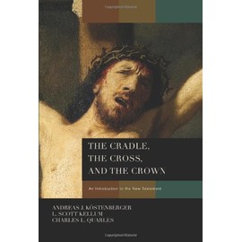 The Cradle, the Cross, and the Crown: An Introduction to the New Testament