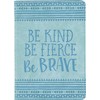 Be Kind, Be Fierce, Be Brave Artisan Journal (Diary, Notebook)