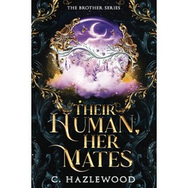 Their Human, Her Mates: Book Three of The Brother Series: 3