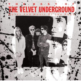 The Best of the Velvet Underground: Words and Music of Lou Reed
