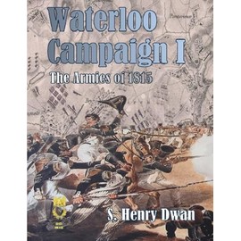 Waterloo Campaign I - The Armies of 1815