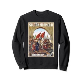 Mehmed II Conqueror Constantinople Istanbul Ottoman Turkish Sweatshirt