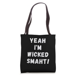 Yeah I'm Wicked Smaht! Tote Bag