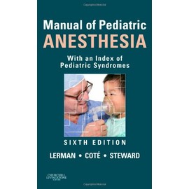 Manual of Pediatric Anesthesia: With an Index of Pediatric Syndromes (Lerman, Manual of Pediatric Anesthesia)