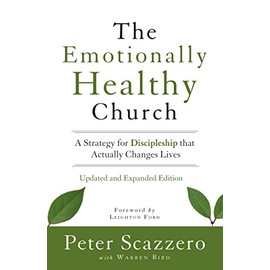 The Emotionally Healthy Church, Updated and Expanded Edition: A Strategy for Discipleship That Actually Changes Lives