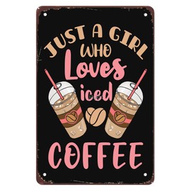 Metal Tin Sign Wall Art- 6"x8" Just a Girl Who Loves Iced Coffee Cold Brew- Funny Vintage Decor Wall Art Man Cave Bar Farm Garage Office