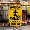 Caution Area Patrolled by Crazy Chicken Lady- Funny Chicken Signs