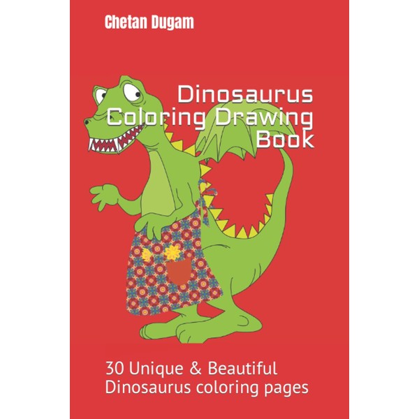 Dinosaurus Coloring Drawing Book: 30 Unique & Beautiful Dinosaurus coloring