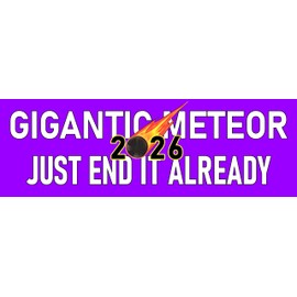 Gigantic Meteor Sticker Large 3x9 Funny Politics Funny Election Bumper Stickers