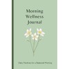 The Morning Wellness Journal: Daily Practices for a Balanced Morning