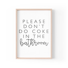 Funny Quote Print | Home Prints | Please Don't Do Coke In The Bathroom | Typography Toilet Banter | A4 A3 A5 | *FRAME NOT INCLUDED* - A4- PBH14