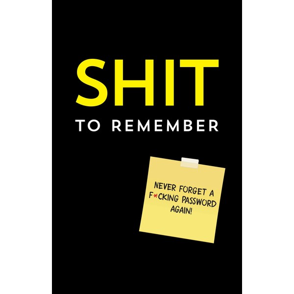 Shit to Remember: Internet Address and Password Keeper to Prevent