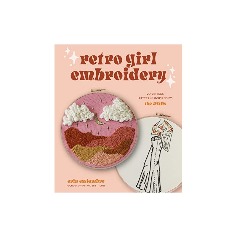 Retro Girl Embroidery: 20 Vintage Patterns Inspired by the 1970s