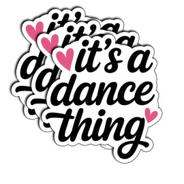 (3Pcs) Its a Dance Thing Sticker Pack Aesthetic Vinyl Decal Dancer Quote Ballet Hip Hop Contemporary Stickers for Laptop Tumbler Journal Water Bottle Choreographer Studio Gifts Size 3x3
