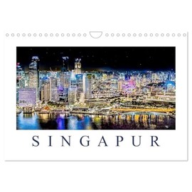 Singapore Asian Metropolis at Night (Wall Calendar 2026 DIN A4 Landscape), CALVENDO Monthly Calendar: Spectacular Pictures from the Central Area of Singapore at Night (CALVENDO Places)