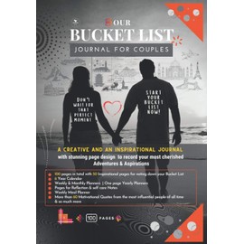 BUCKET LIST JOURNAL FOR COUPLES: A Creative & an Inspirational Journal with stunning page design to record your most cherished Adventures & ... 50th & 60th birthdays, Valentine & retirement