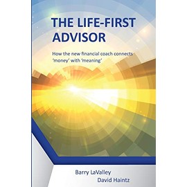 The Life First Advisor: How the new financial coach connects 'money' with 'meaning'