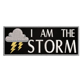 I Am The Storm - 4" W x 1.5" T - Embroidered DIY Iron on or Sew-on Decorative Patch Badge Emblem Military Tactical Series Applique