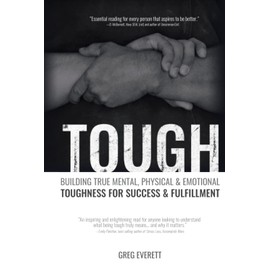 Tough: Building True Mental, Physical and Emotional Toughness for Success and Fulfillment