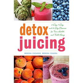Detox Juicing: 3-Day, 7-Day, and 14-Day Cleanses for Your Health and Well-Being