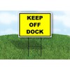 KEEP OFF DOCK YELLOW BLACK - Single Sided Yard Sign