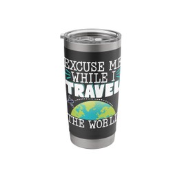 Excuse Me While I Travel The World Stainless Steel Insulated Tumbler