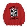 Mentally Ill but Totally Chill Skeleton Graphic Crewneck Sweatshirt, US