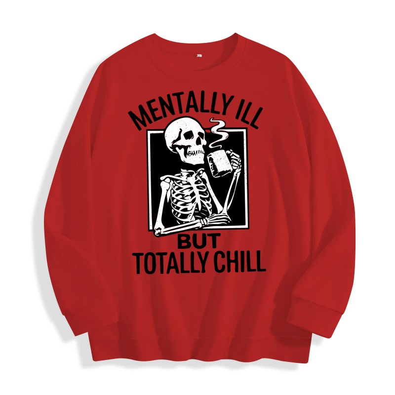 Mentally Ill but Totally Chill Skeleton Graphic Crewneck Sweatshirt, US