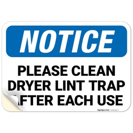 Notice Please Clean Dryer Lint Trap After Each Use OSHA Sign, 10x7 Inches, 4 Mil Vinyl Decal Stickers Weather Resistant, Made in USA