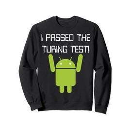 Funny Nerdy I Passed the Turing Test Robot Computer Science Sweatshirt