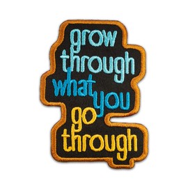 EMBROVERSE Grow Through What You Go Through Patch, Mental Health Positive Inspirational Quote - Embroidered Iron On Patches - Size: 2.5 x 3.4 inches