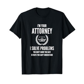 Mens I'm Your Attorney | Funny Law Firm Lawyer T-Shirt