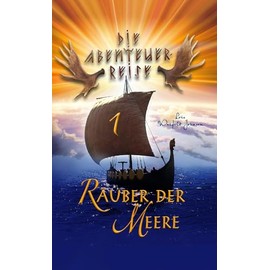 Räuber der Meere: Die Abenteuer-Reise Band 1