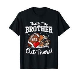 That's My Brother Out There Jersey Night Number 61 Football T-Shirt