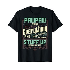 Pawpaw Shirt Pawpaw Shirts For Men Pawpaw Knows Everything T-Shirt