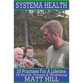 Systema Health: 25 Practises For A Lifetime Of Health, Fitness And Wellbein...