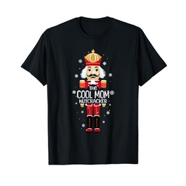 Cool Mom Nutcracker Funny Christmas Family Matching Pajama T-Shirt