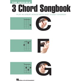The Ukulele 3 Chord Songbook - Play 50 Great Songs with Just 3 Easy Chords!