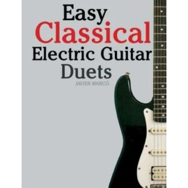 Easy Classical Electric Guitar Duets: Featuring Music Of Elgar, Grieg, Bach...