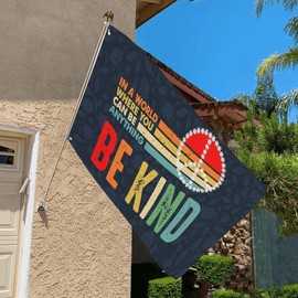 Be Kind Flags for Outdoor Decorative Banner 3x5 Feet In A World Where You Can Be Anything Be Kind Flags Outdoor Indoor Decoration