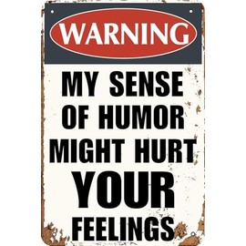 Funny Sarcastic Metal Signs Warning My Sense of Humor Might Hurt Your Feelings For Garage Man Cave Bar Home Bedroom Sign Wall Decor Tin Signs 8 x 12 Inch